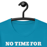 No Time for BS Funny Unisex t-shirt