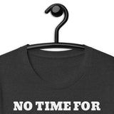 No Time for BS Funny Unisex t-shirt