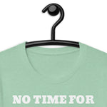 No Time for BS Funny Unisex t-shirt