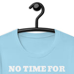 No Time for BS Funny Unisex t-shirt