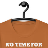 No Time for BS Funny Unisex t-shirt